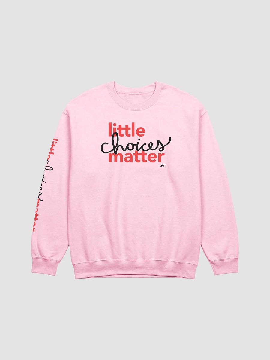 Little Choices Matter (Gildan Classic Crewneck Sweatshirt) product image (1)