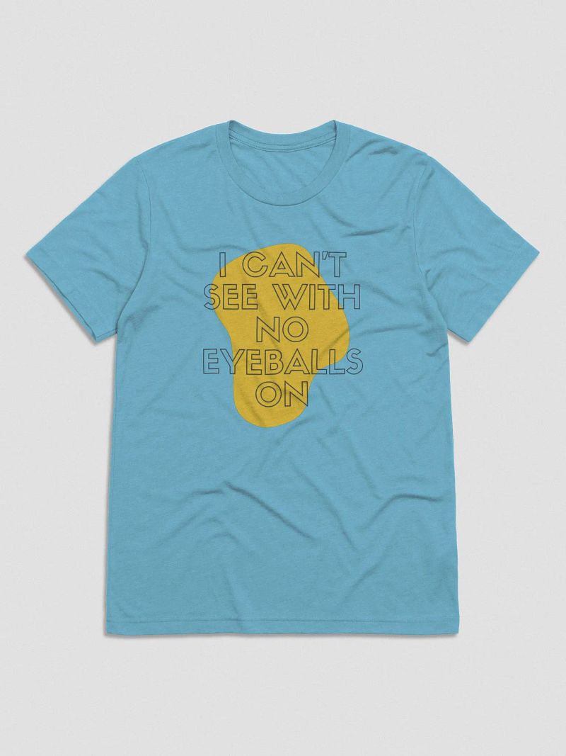 No Eyeballs On Triblend T-shirt