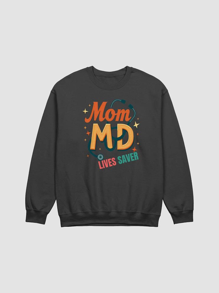 Mom MD Lives Saver Sweatshirt product image (1)