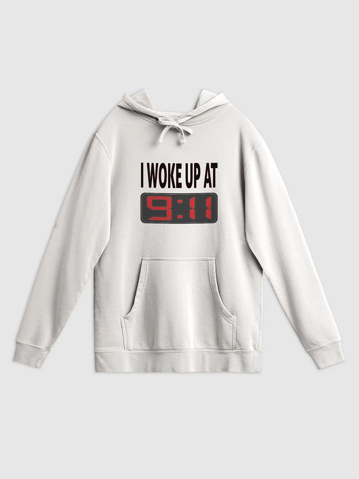 I Woke Up At 9:11 - Independent Trading Co. Pigment Dyed Hoodie product image (1)
