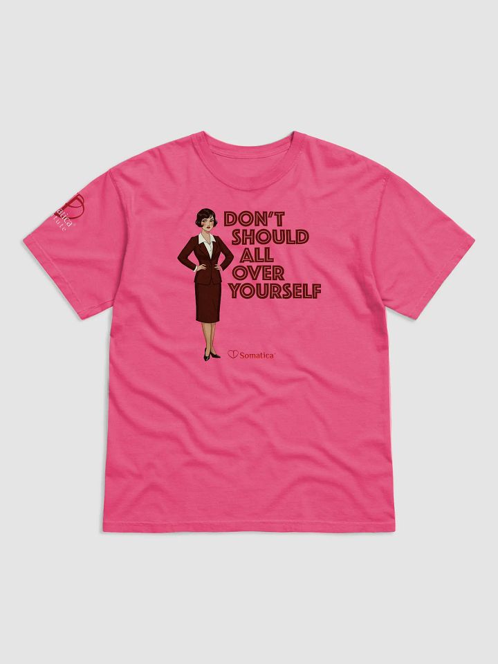 Don’t Should All Over Yourself t-shirt product image (1)