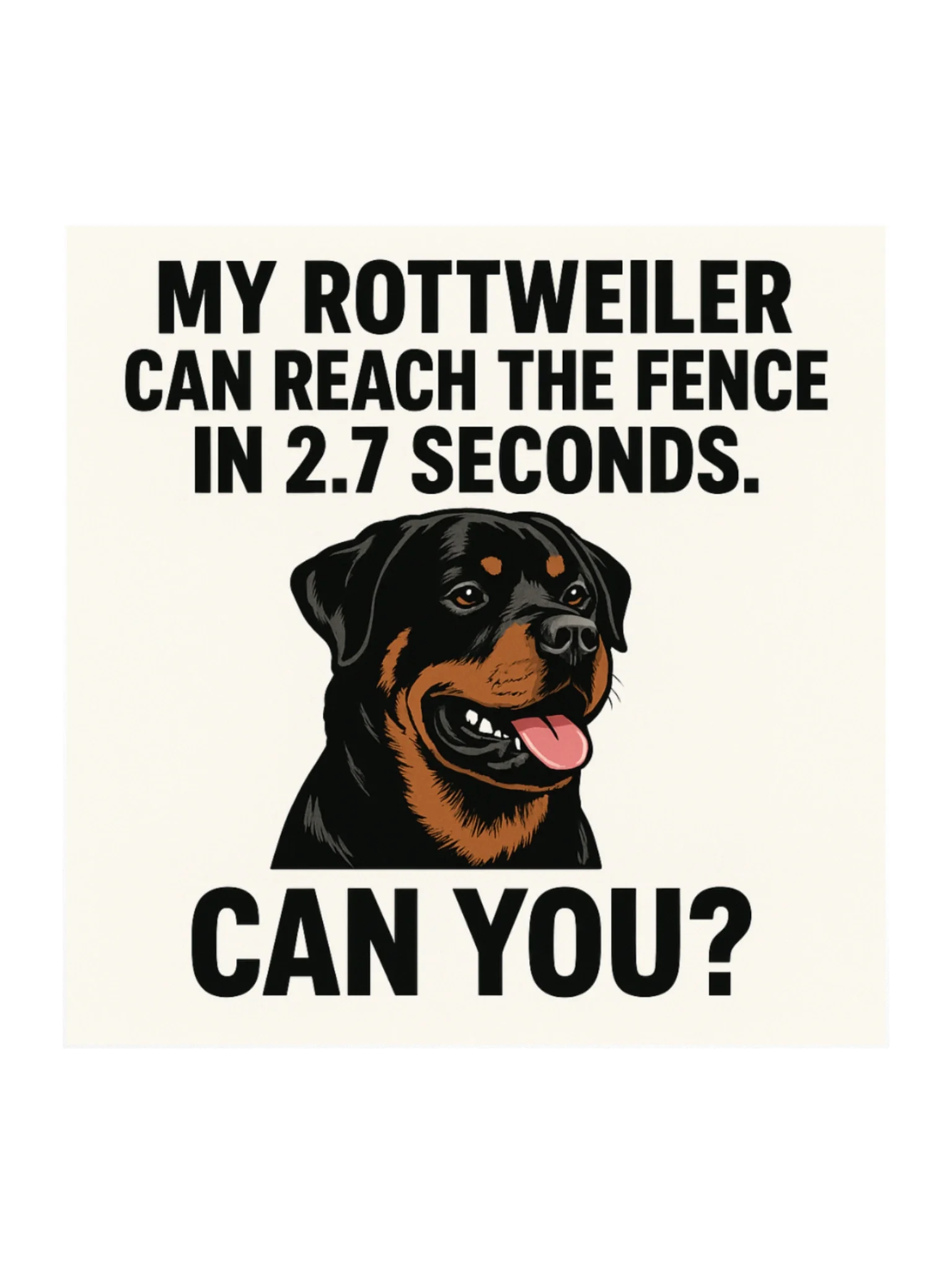 Rottweiler Can Reach The Fence In 2.7 Seconds Sticker product image (1)