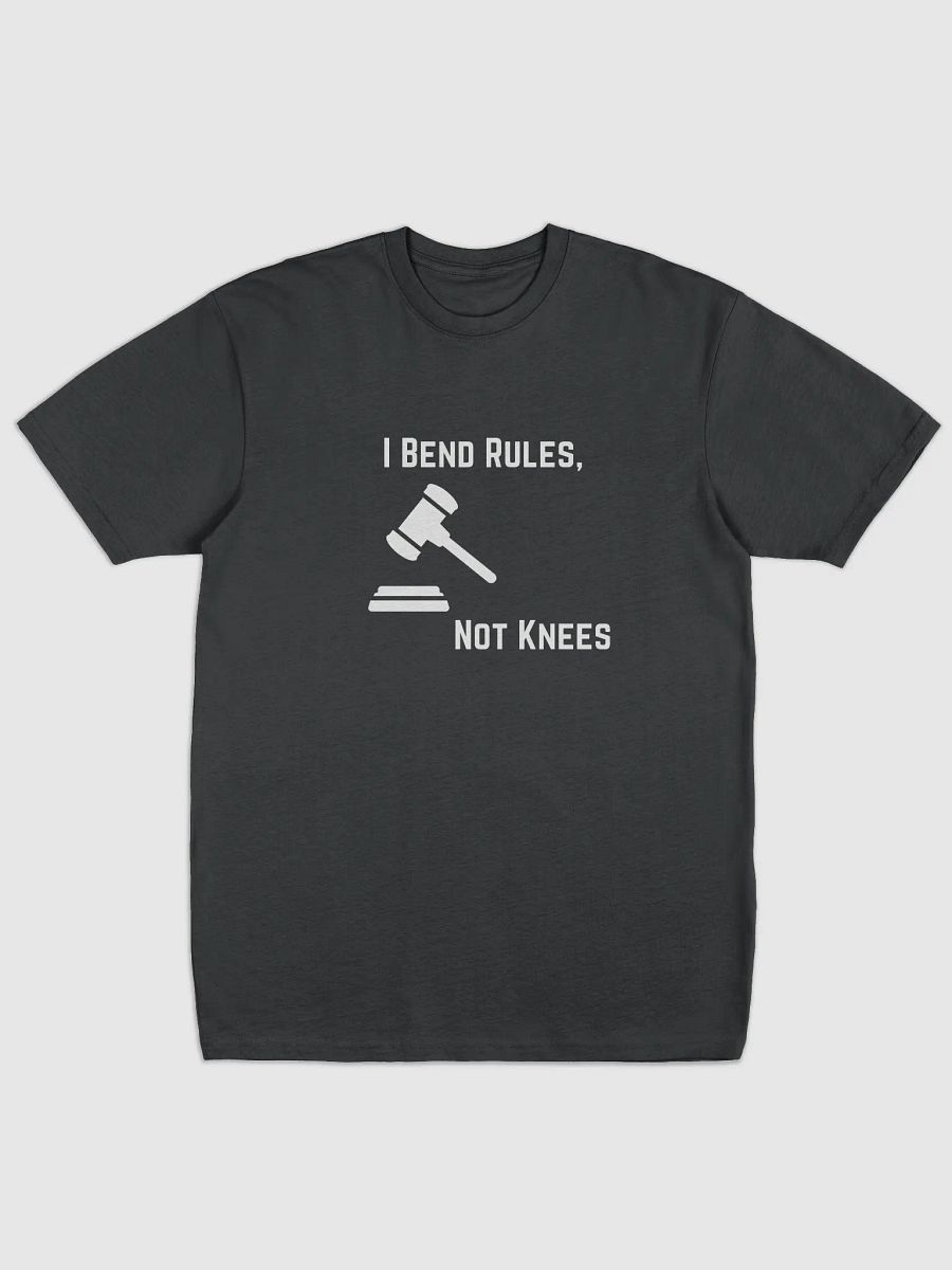 I Bend Rules, Not Knees T-shirt product image (1)