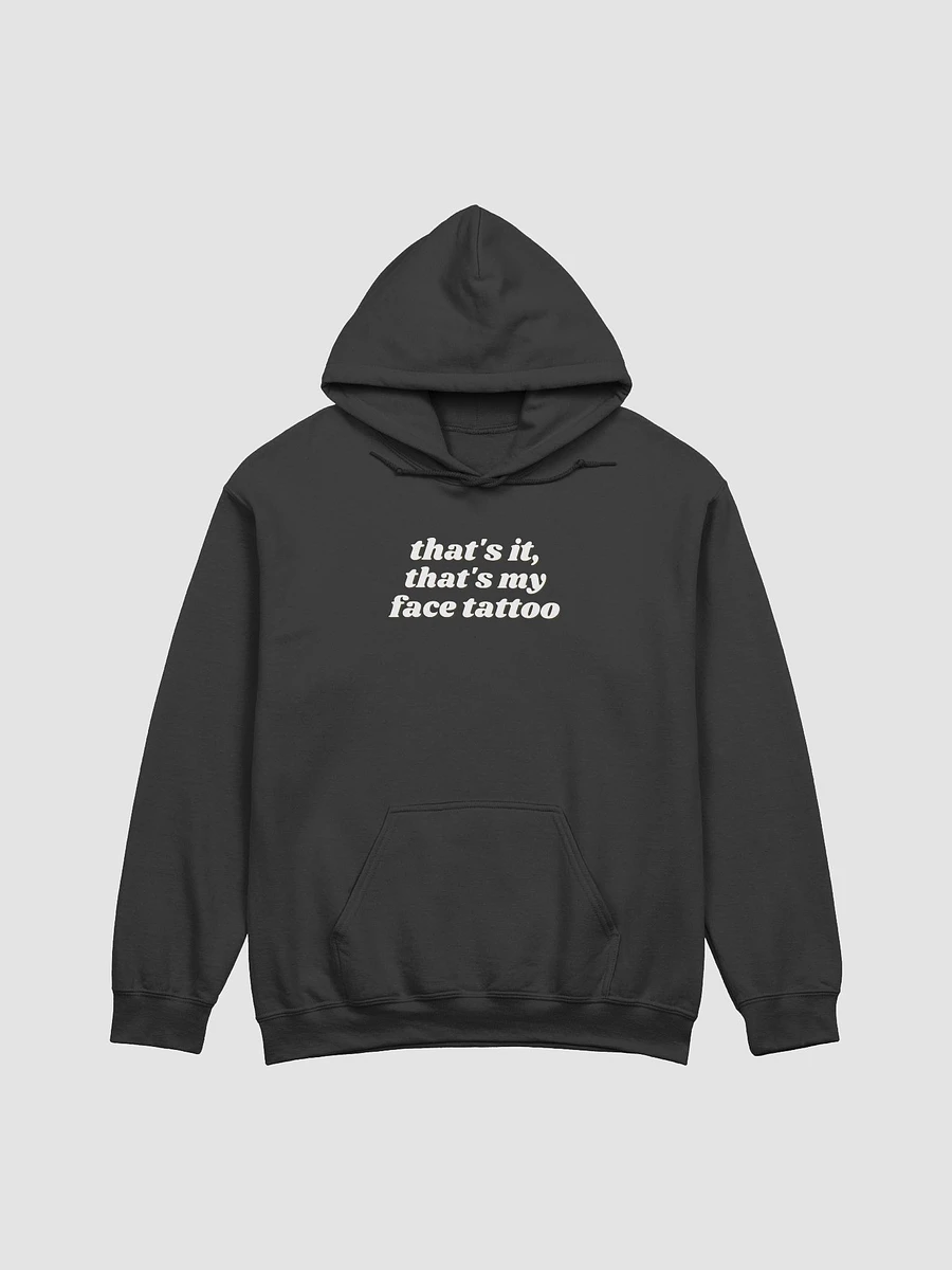 That's it, that's my face tattoo hoodie product image (6)