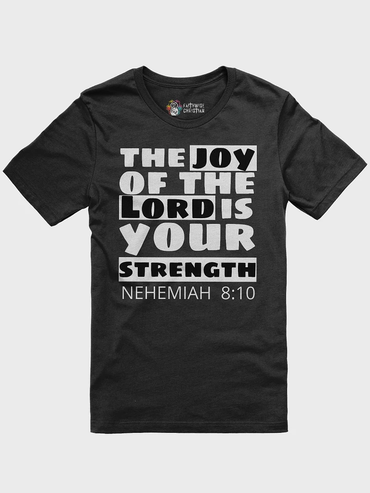 The Joy Of The Lord Is Your Strength- Nehemiah 8:10 T-Shirt product image (2)