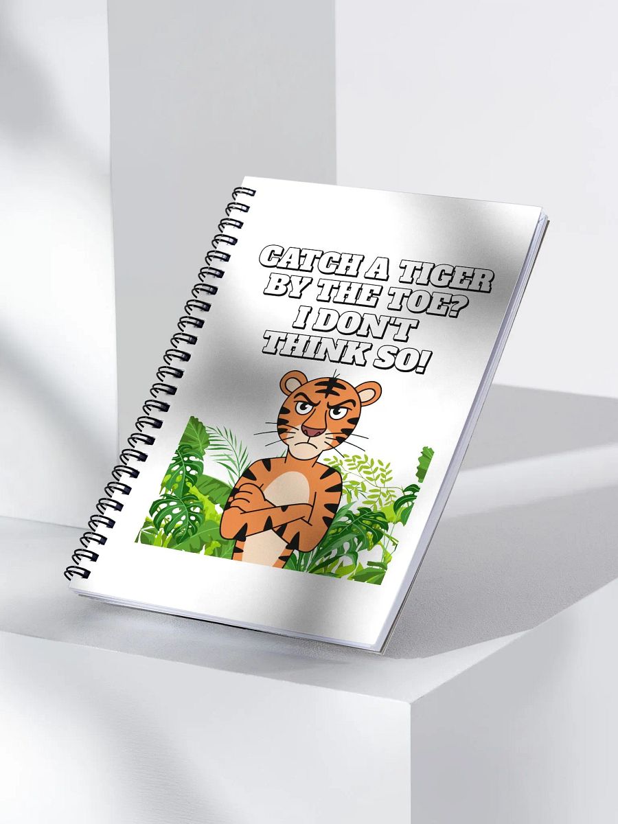 Catch A Tiger By The Toe? I Don't Think So! Funny Spiral Notebook product image (2)