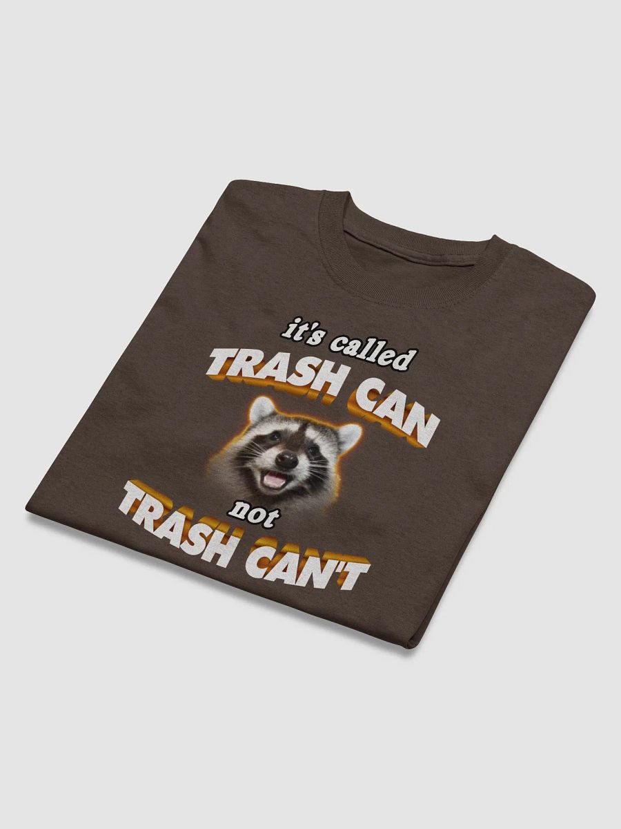 It's called trash can not trash can't T-shirt product image (3)