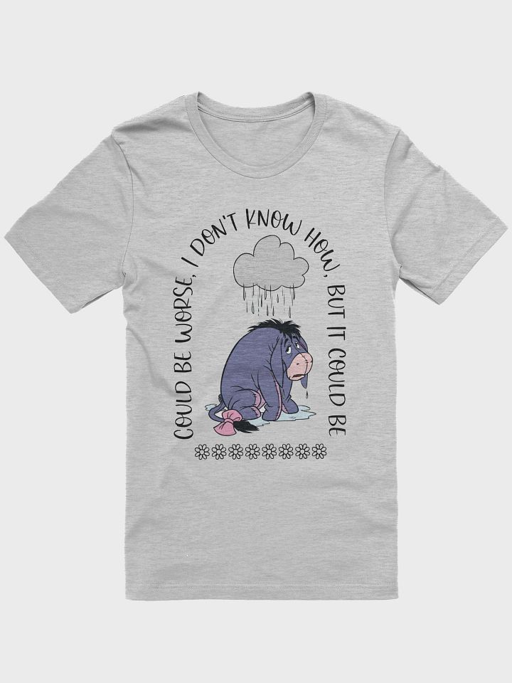 Eeyore Shirt - Could Be Worse product image (2)