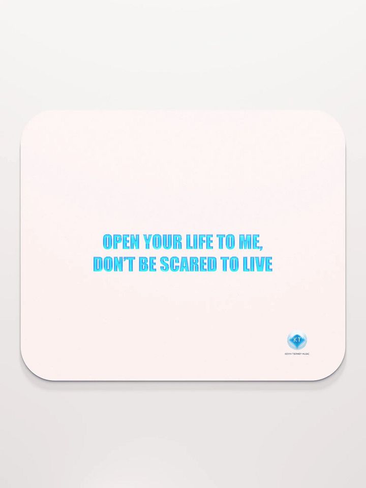 Open Your Life to Me, Don't Be Scared to Live Lyric Mouse Pad product image (1)