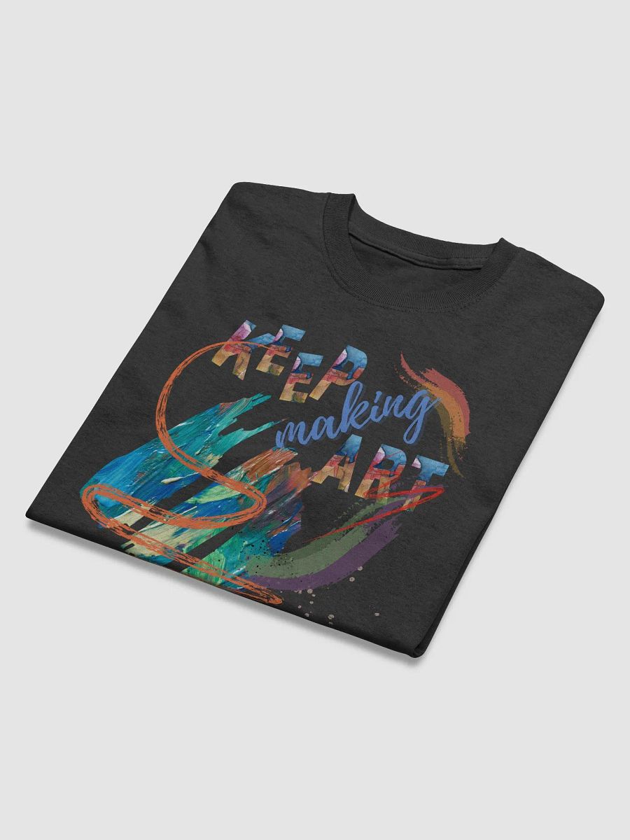 ladies T shirt ’ Keep making Art' for all the creatives out there. Ideal gift for mom , dad, friend who love art and unusual things. product image (4)