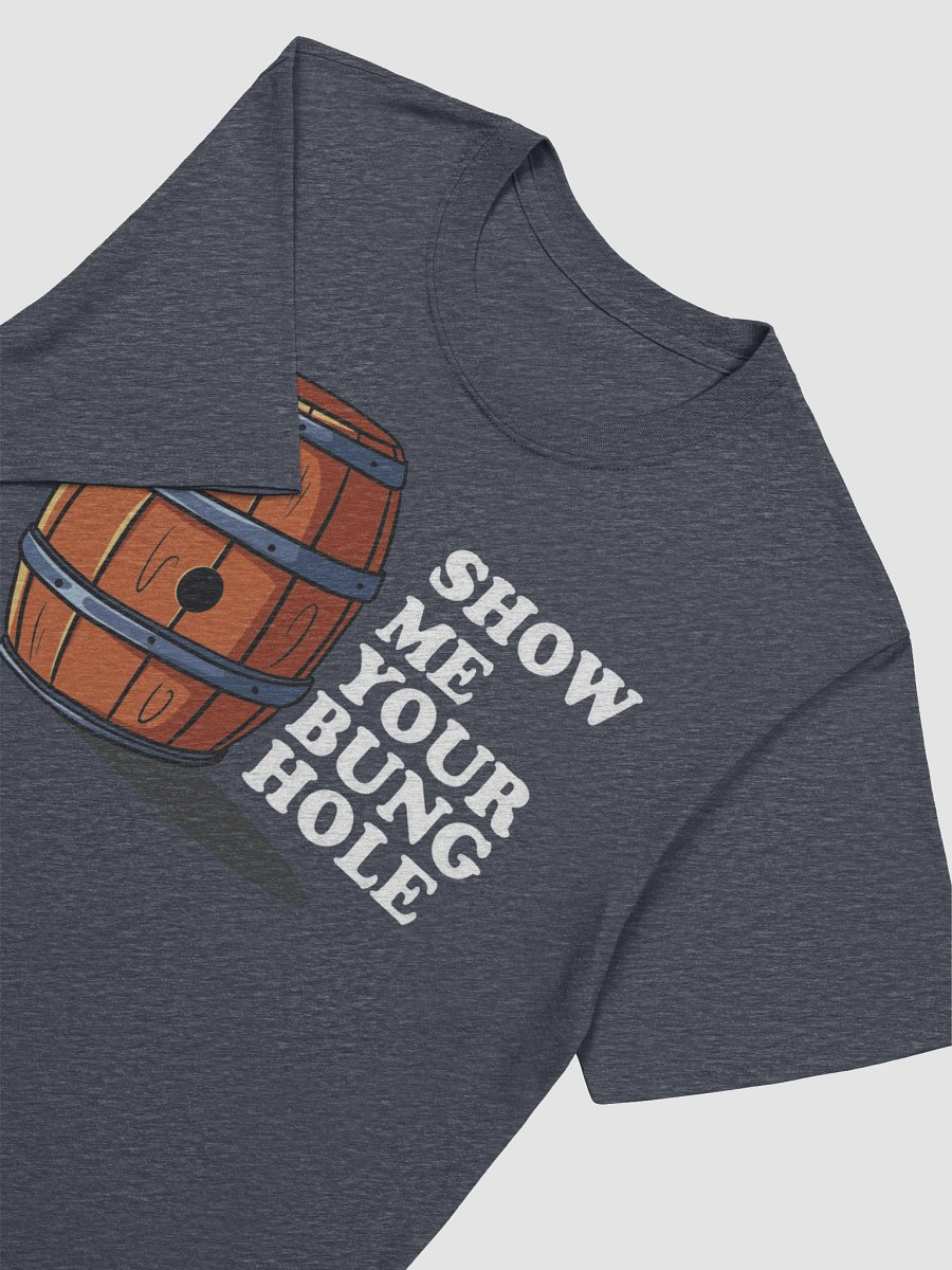 Show Me Your Bunghole Whiskey Weather Shirt product image (39)