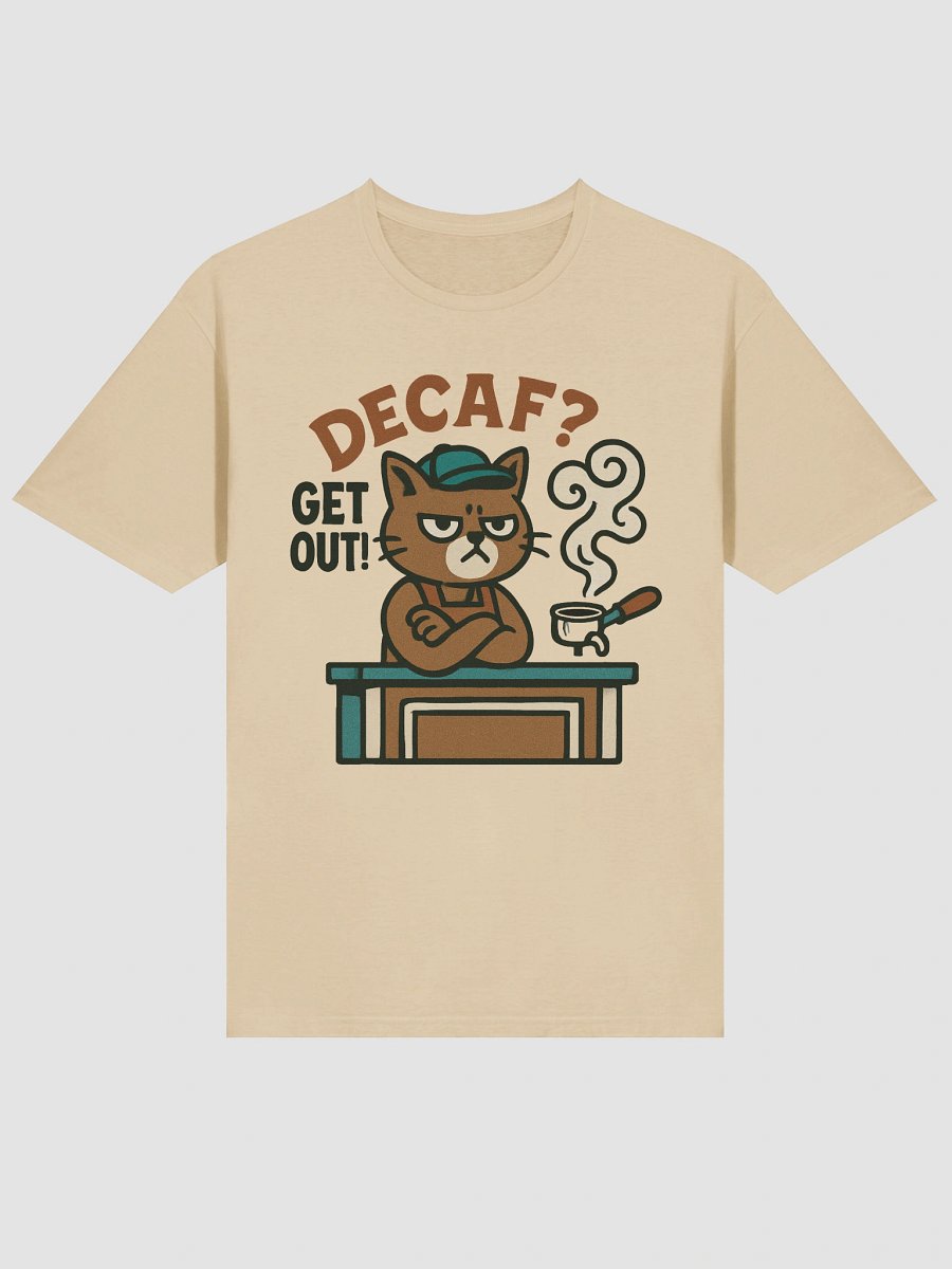 'Decaf? Get Out!' Cat T-Shirt | Funny Sarcastic Tee for Coffee Lovers & Baristas product image (3)