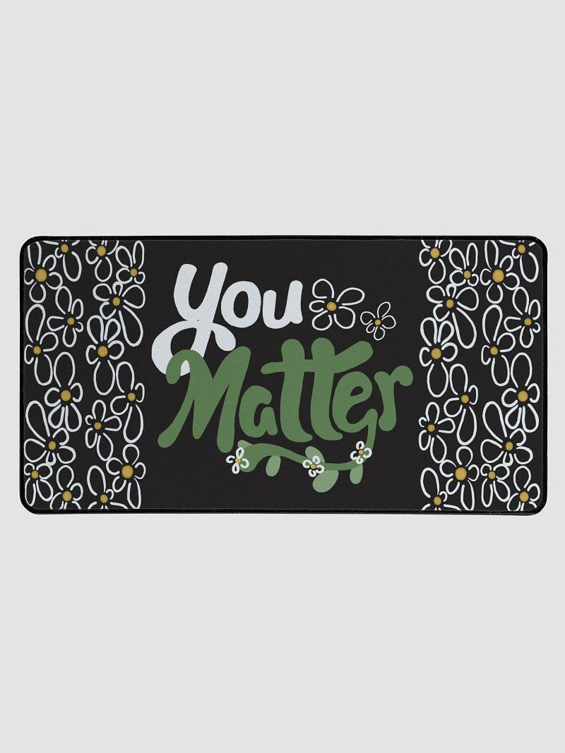 You Matter Flower Desk Mat