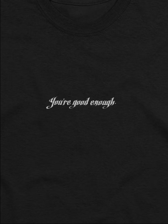 you're good enough - tshirt product image (2)