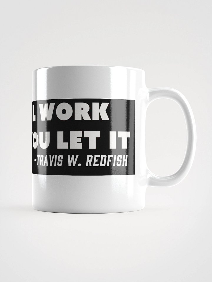 It'll work if you let it! Travis W. Redifish Roadie Mug product image (3)