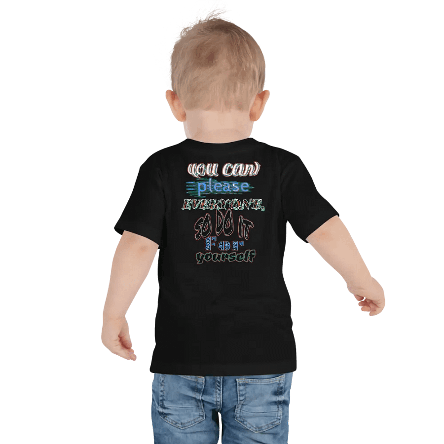 You Cant Please Everyone, So Do It For Yourself - Toddler T-Shirt product image (4)