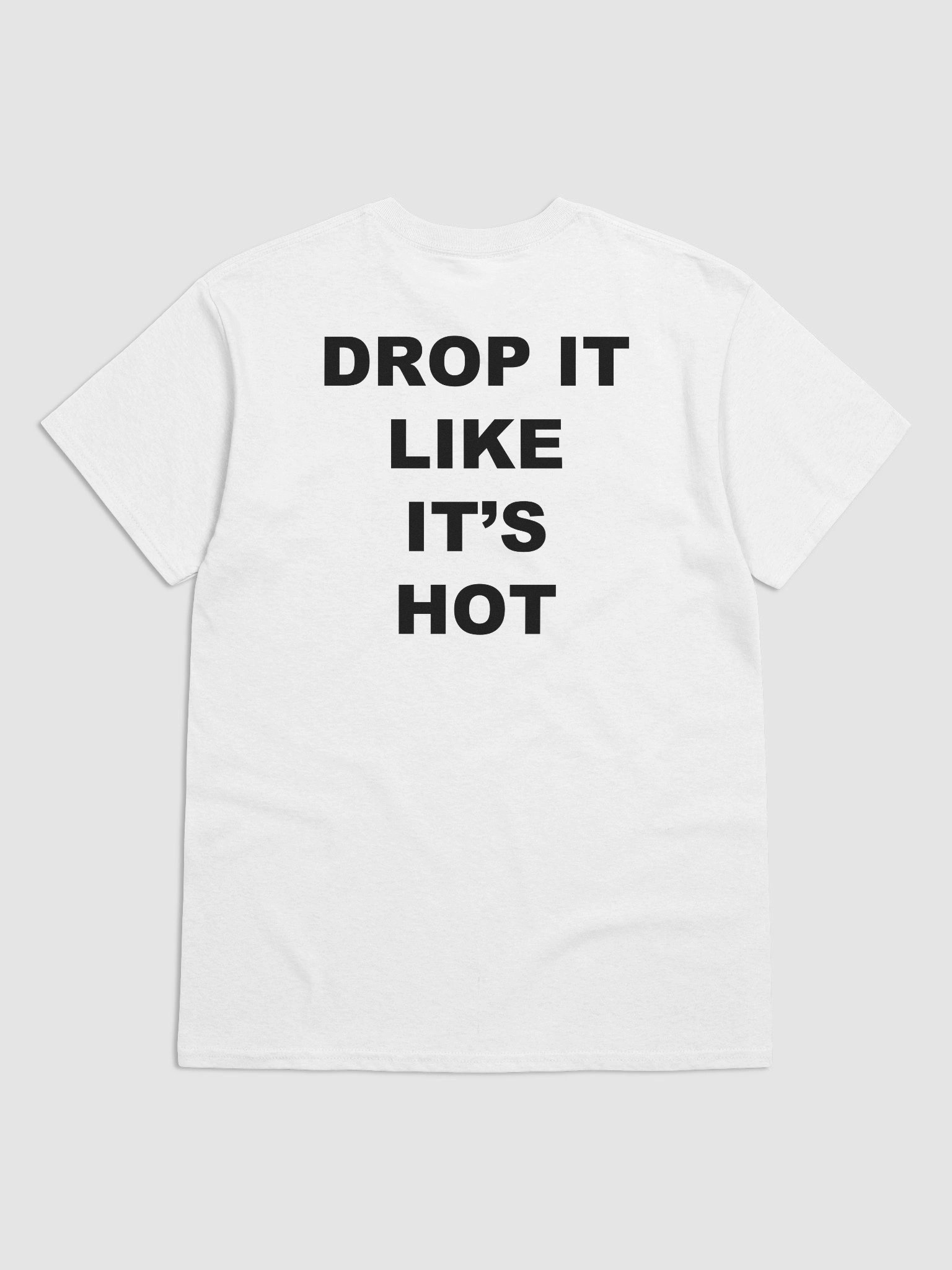 DROP IT LIKE IT’S HOT T-Shirt product image (1)