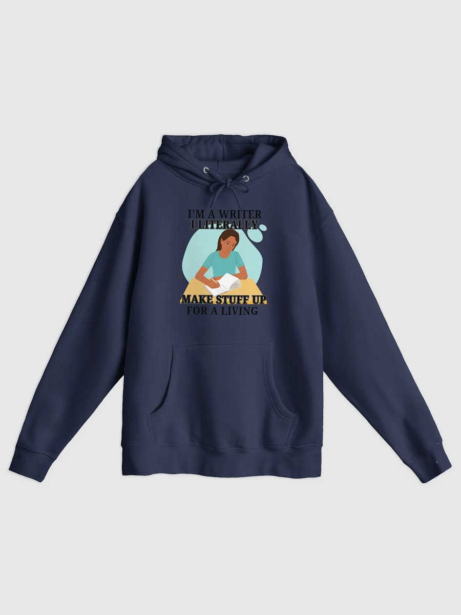 I'm a Writer: I Make Stuff Up Hoodie product image (1)