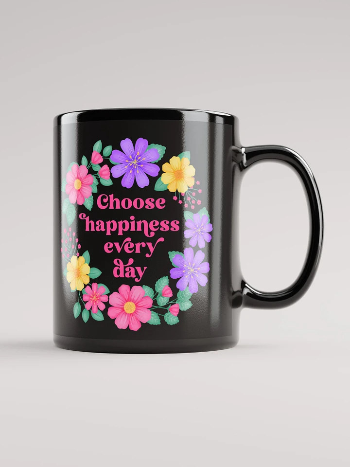 Choose happiness every day - Black Mug product image (1)