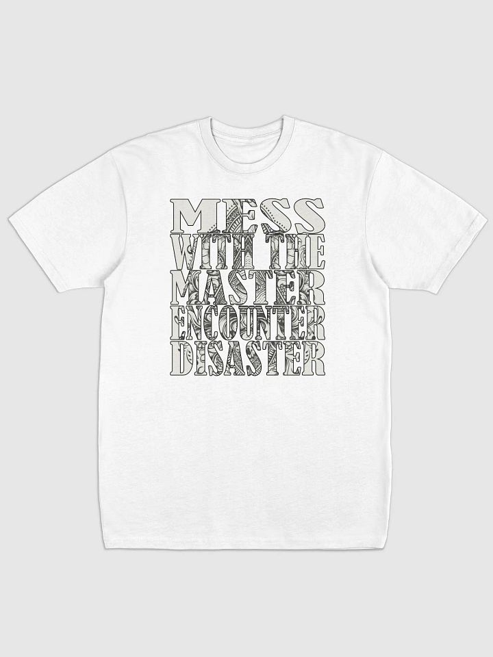Mess With The Master, Encounter Disaster - Cotton Heritage Men's Premium Heavyweight Tee product image (2)