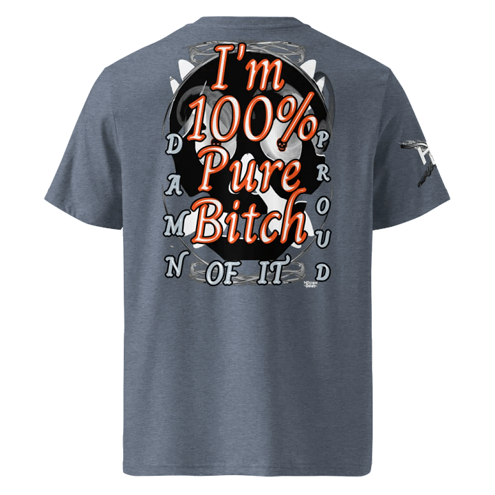 I'm 100% Pure Bitch. Damn Proud Of It- Organic Cotton T-Shirt product image (1)