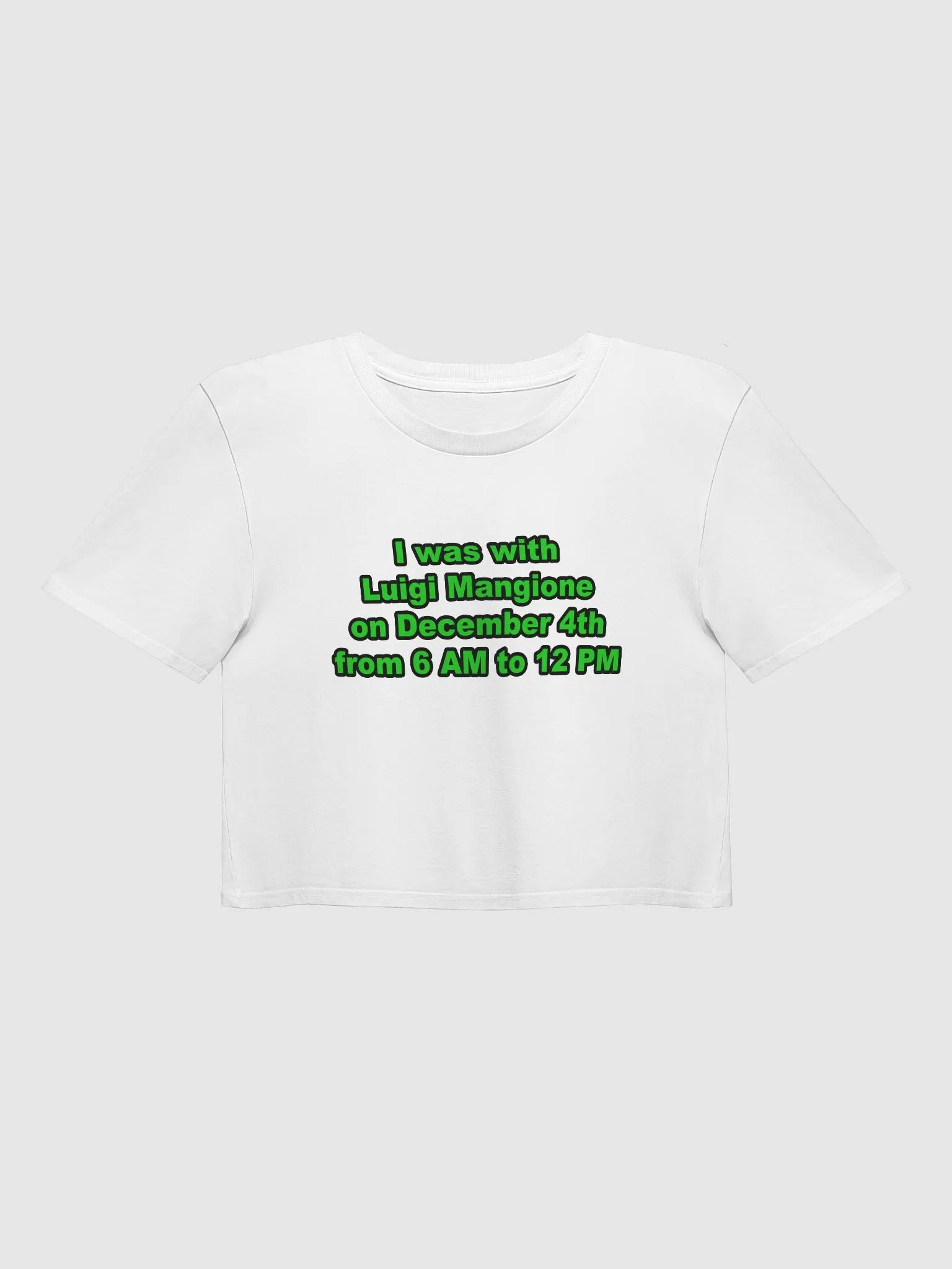 I was with Luigi Mangione on December 4th from 6 AM to 12 PM Crop Top product image (1)