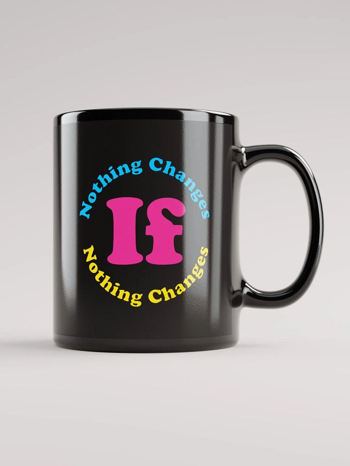Nothing Changes If Nothing Changes Mug product image (2)