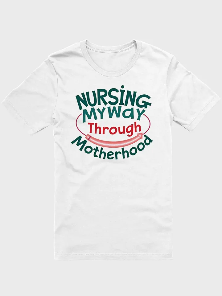 Nursing My Way Through Motherhood T-Shirt product image (6)