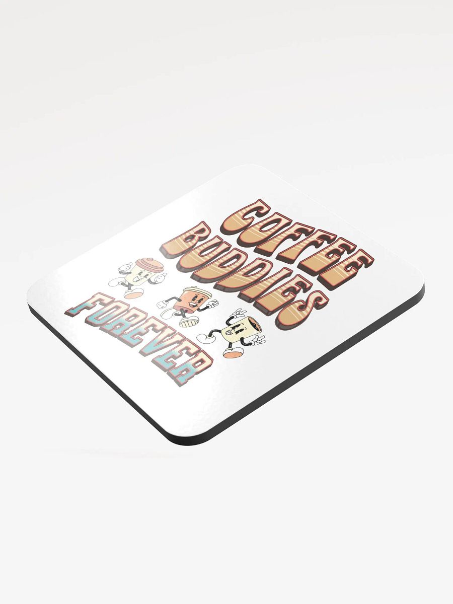 Coffee Buddies Forever Glossed Cork Coaster product image (4)