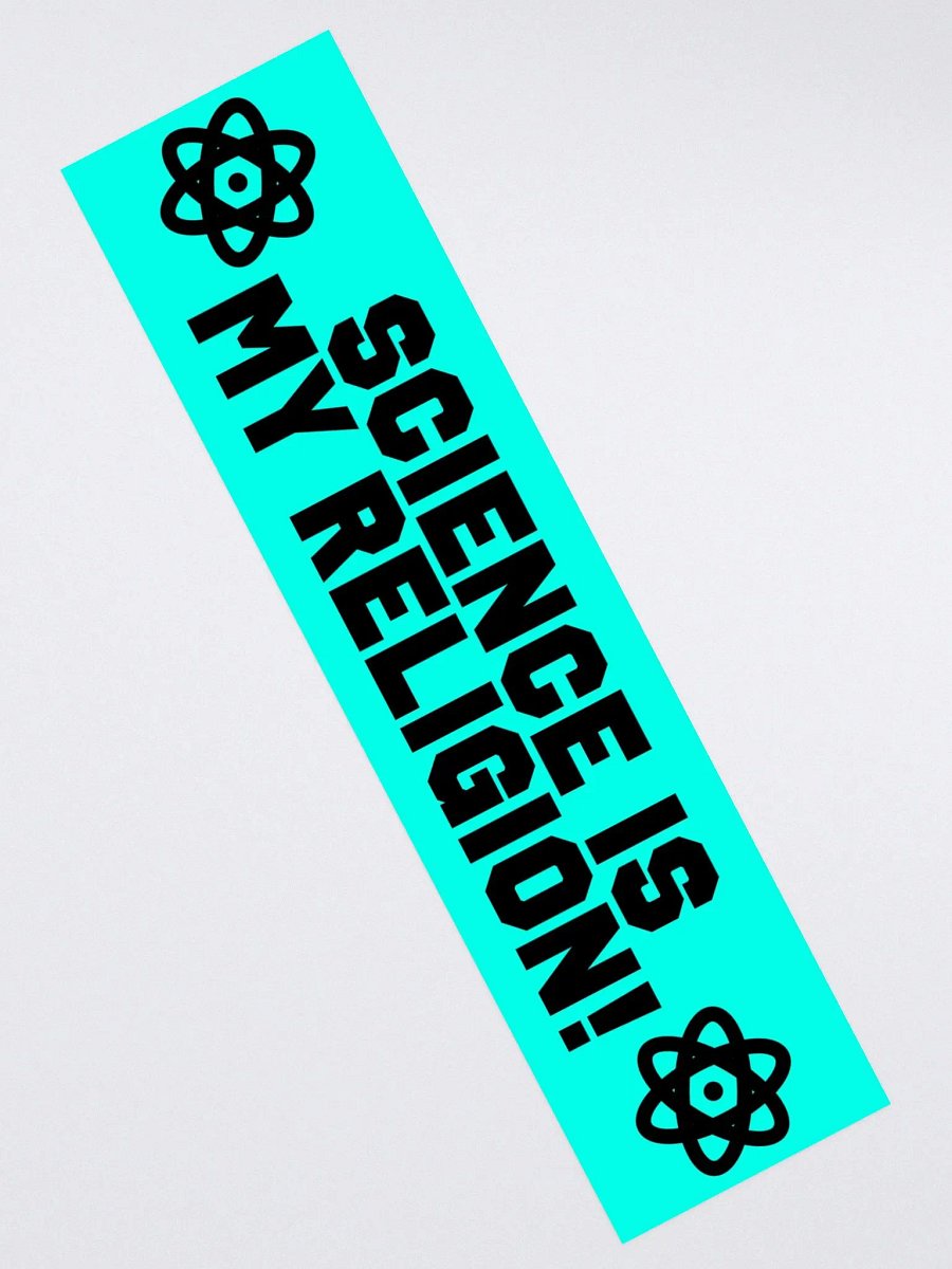 "Science Is My Religion!" - Bumper Sticker product image (2)