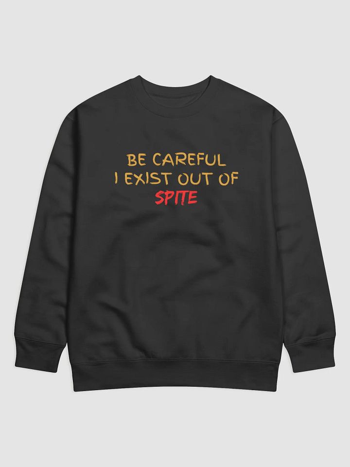 Be Careful I exist Out of Spite Premium Sweatshirt product image (2)