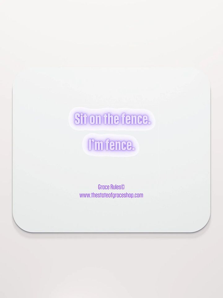 FUNNY DESK MATS 4 U - “Sit on the fence. I’m fence.” product image (2)