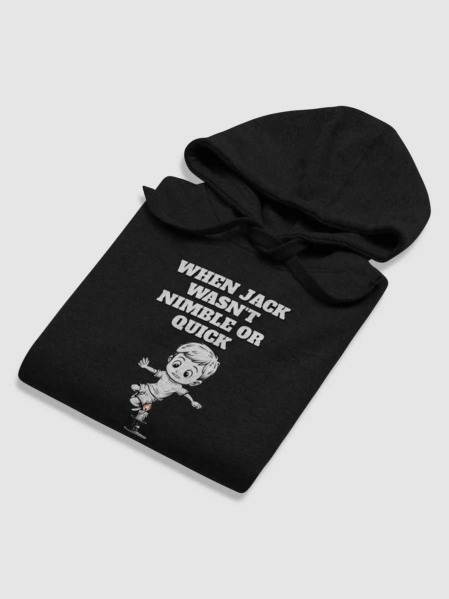 When Jack Wasn't Nimble or Quick - Parody Hoodie product image (4)