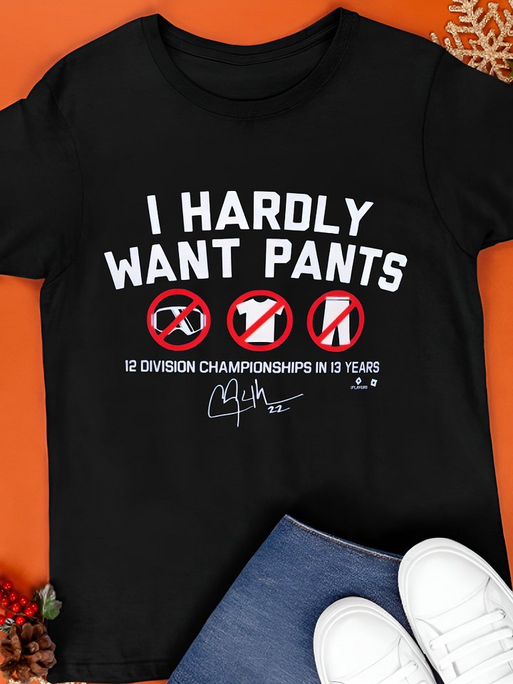 I Hardly Want Pants Shirt product image (1)