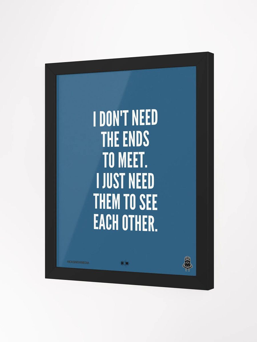 I Don't Need The Ends To Meet Poster product image (5)