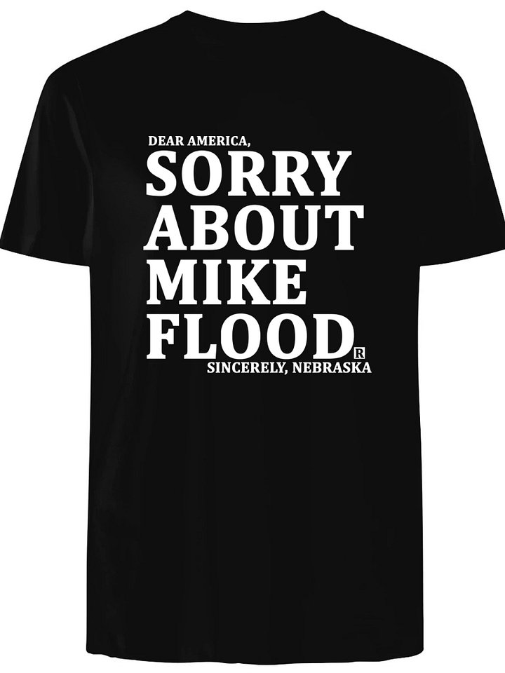 Dear America sorry about mike flood Sincerely Nebraska T-Shirt product image (1)
