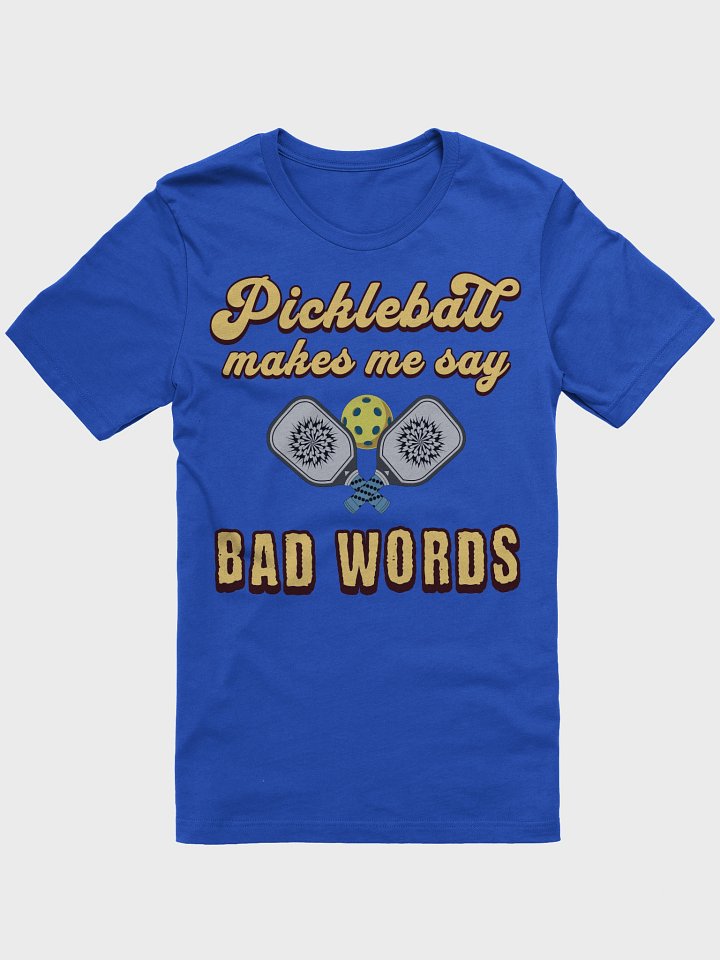 Pickleball Makes Me Say Bad Words T-Shirt product image (7)