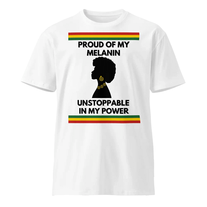 Proud of My Melanin, Unstoppable in My Power T-Shirt | Celebrate Black Strength and Beauty product image (5)