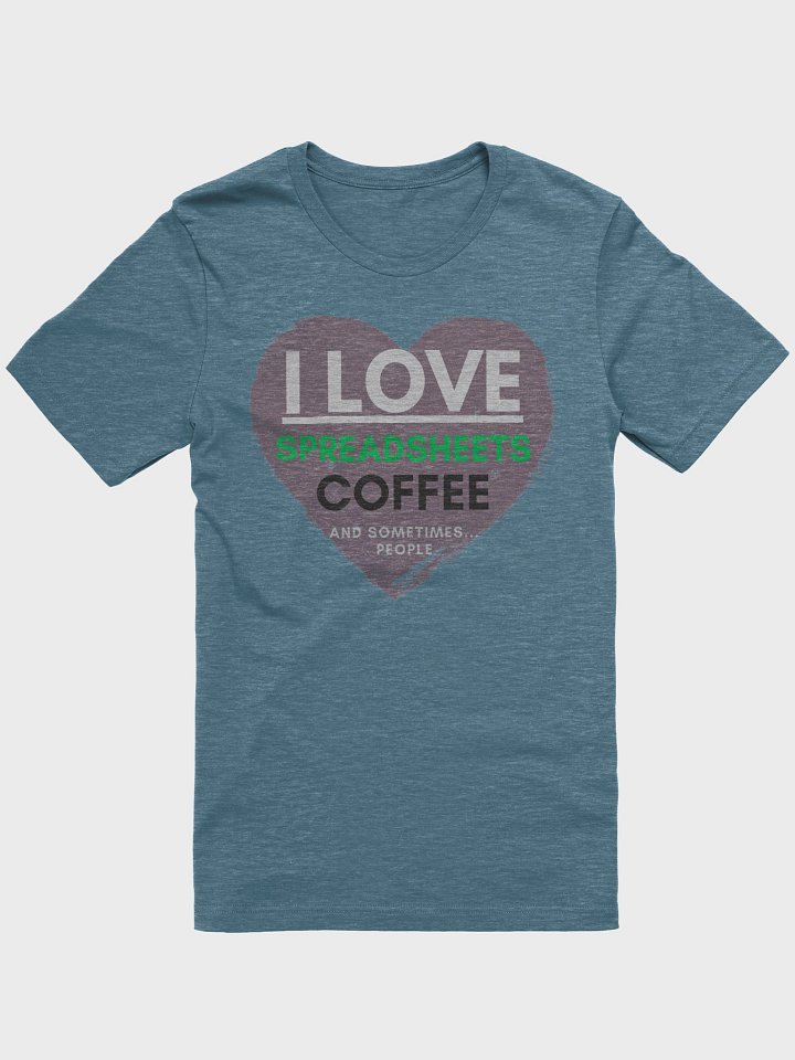 I Love Spreadsheets, Coffee, and Sometimes, People (Super-Soft Tee) product image (11)