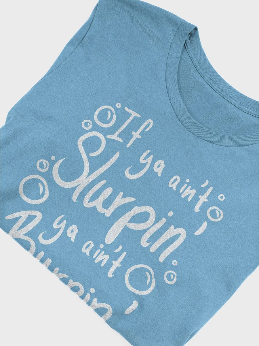 Sluprin' and Burpin' T-Shirt product image (4)