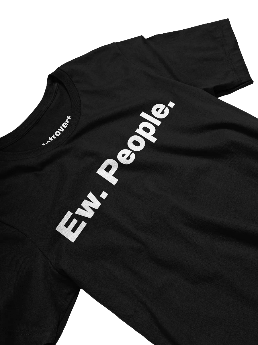 Ew. People. Unisex T-Shirt product image (25)