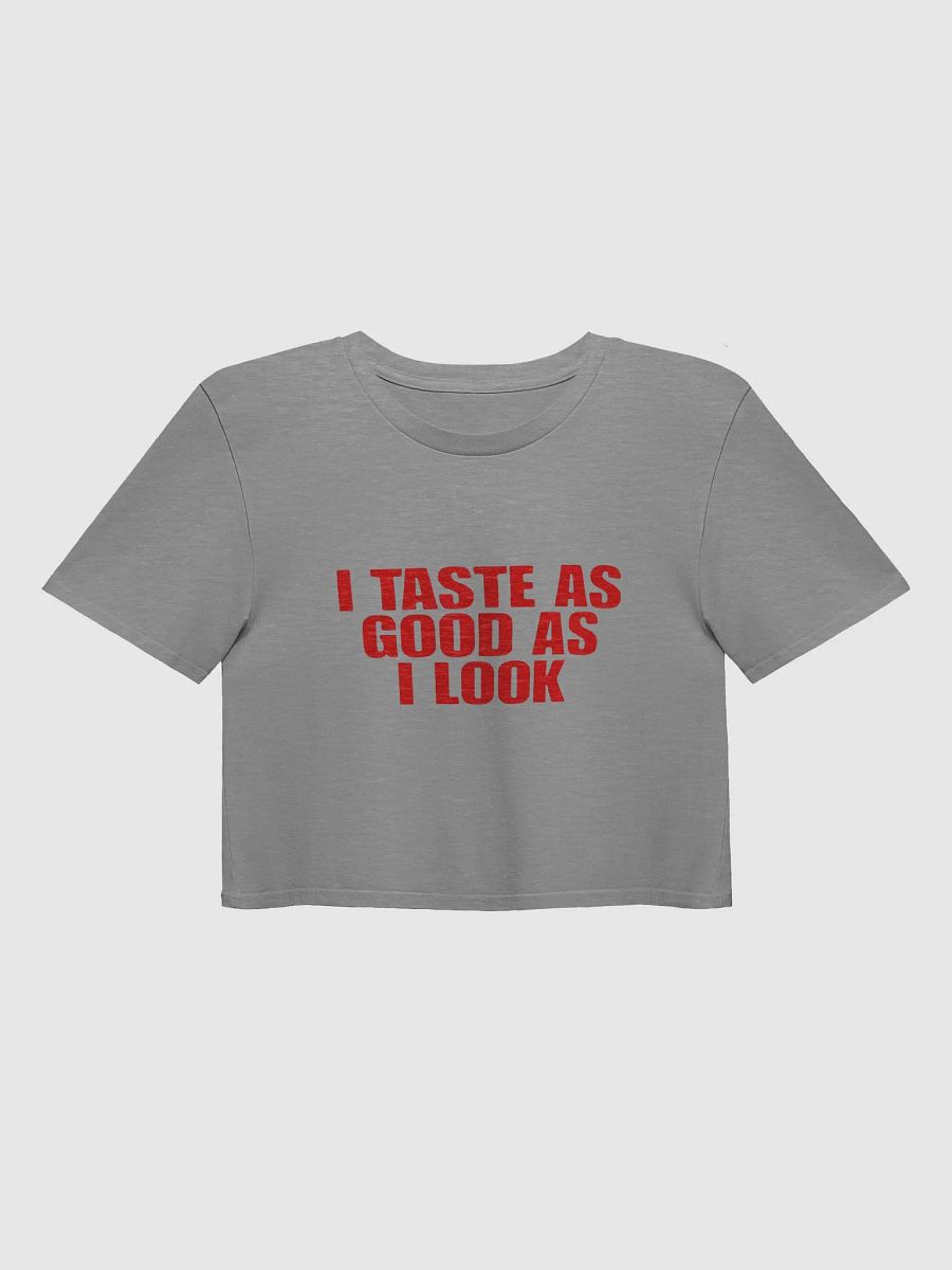 I Taste as Good as I Look Crop Tee product image (1)