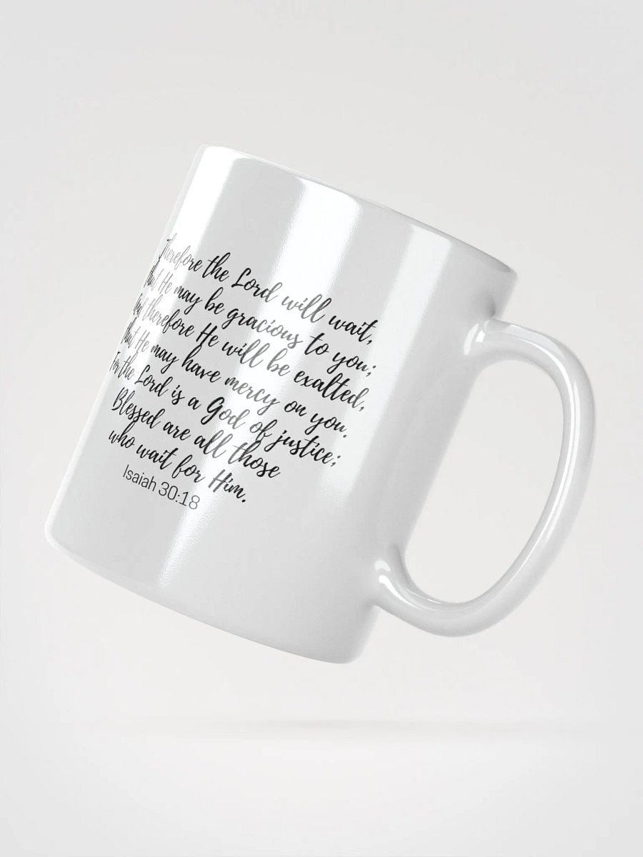 The Lord Will Wait, That He May Be Gracious To You Isaiah 30:18 White Glossy Mug 11/15/20oz product image (2)