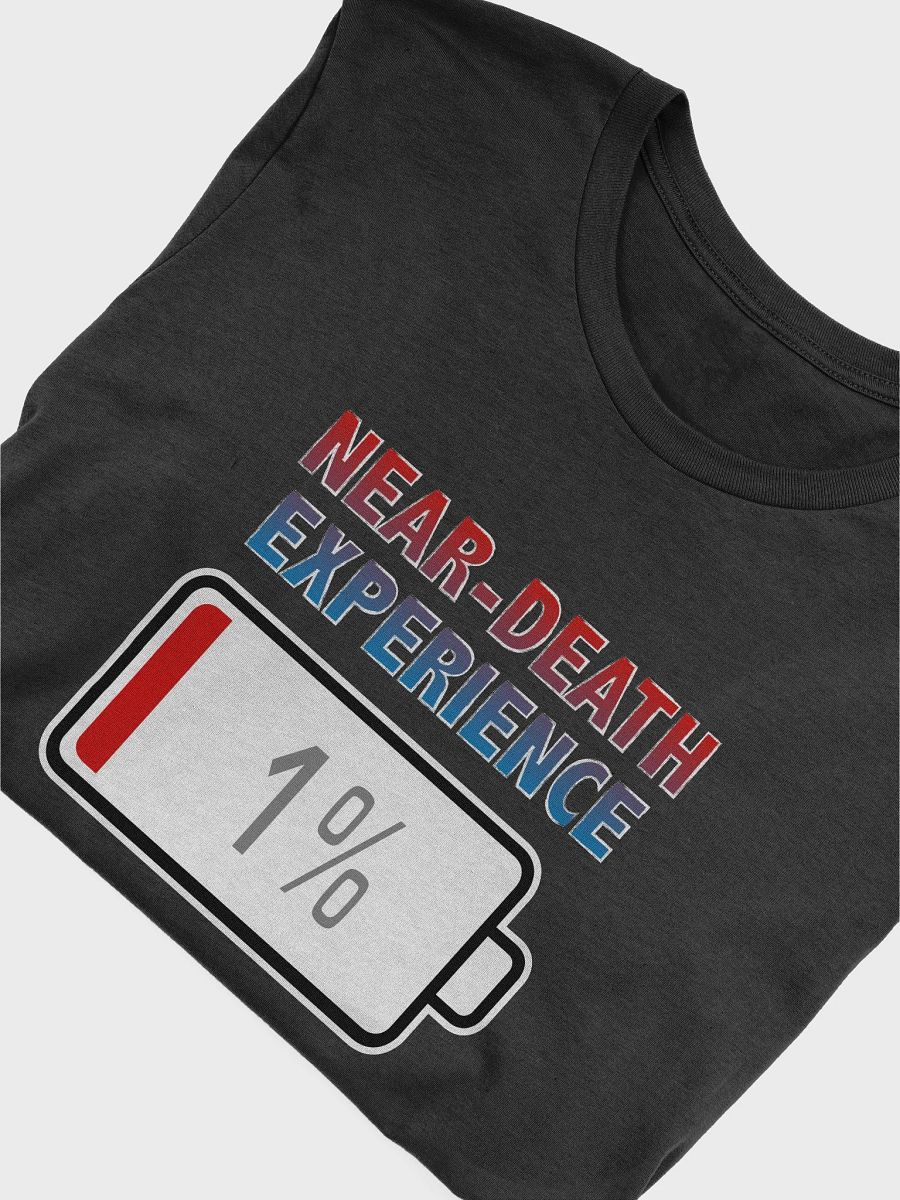 Near-death Experience with Battery at 1% T-Shirt product image (4)