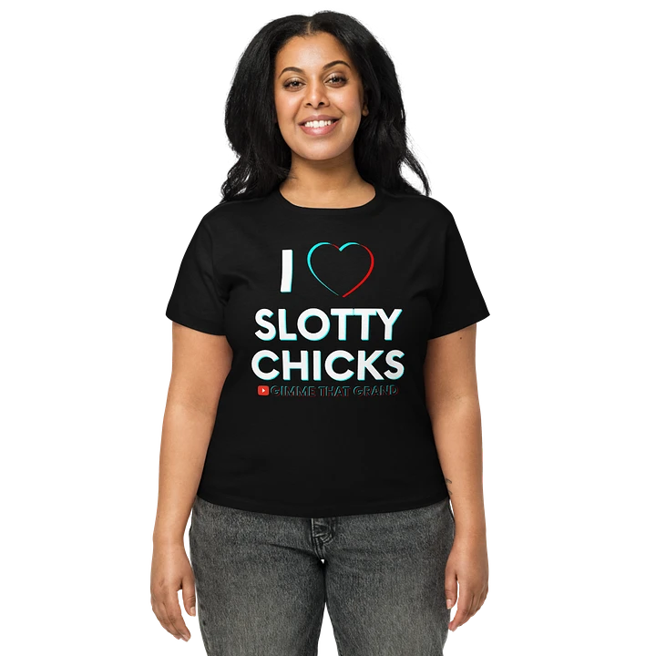 I Love Slotty Chicks Women's High-Waisted Tee product image (1)