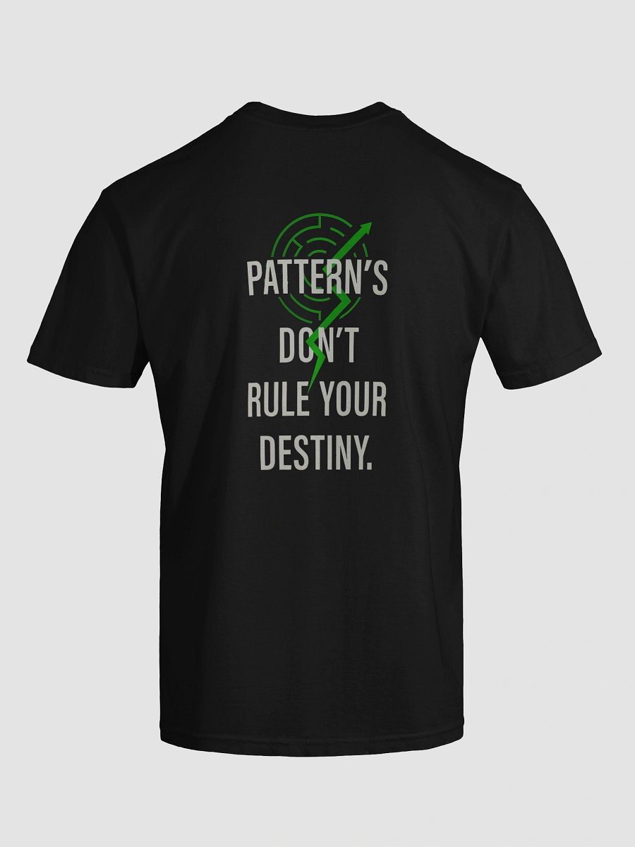 Patterns don't rule your destiny T-Shirt B product image (117)
