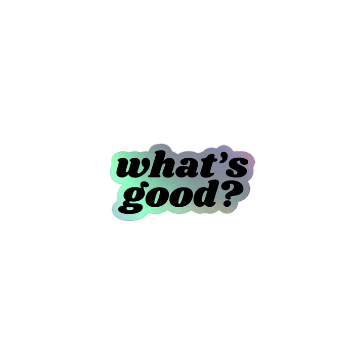 "What's Good?" Holographic Kiss Cut Sticker (Black) product image (1)