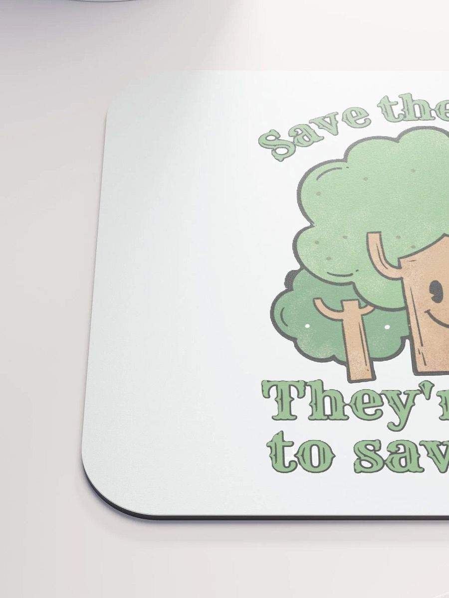 SAVE THE TREES, THEY'RE HERE TO SAVE YOU! product image (6)