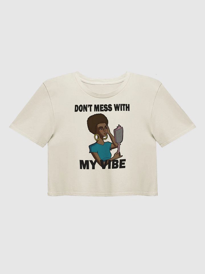 Don't Mess With My Vibe - premium CROP t-shirt product image (1)