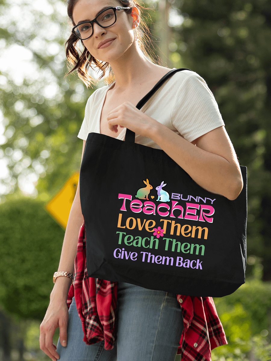Bunny Teacher, Love, Teach, Give Them Back. Teacher Eco Tote Bag product image (1)